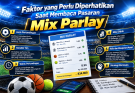 Faktor yang Perlu Diperhatikan Saat Membaca Pasaran Mix Parlay