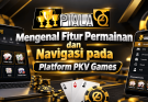 Mengenal Fitur Permainan dan Navigasi pada Platform PKV Games